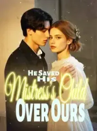 He Saved His Mistress's Child Over Ours!