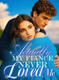 Actually My Fiance Never Loved Me