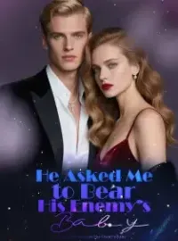 He Asked Me to Bear His Enemy’s Baby