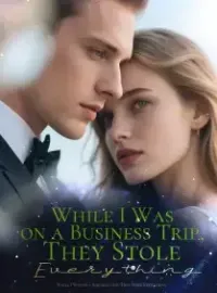 While I Was on a Business Trip, They Stole Everything