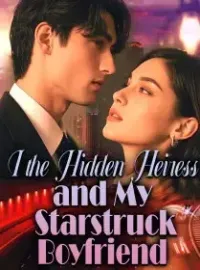 I, the Hidden Heiress, and My Starstruck Boyfriend
