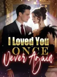 I Loved You Once. Never Again