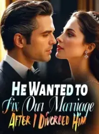 He Wanted to Fix Our Marriage After I Divorced Him