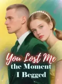 You Lost Me the Moment I Begged