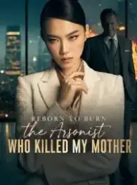 Reborn to Burn the Arsonist Who Killed My Mother
