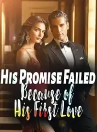 His Promise Failed Because of His First Love