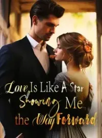 Love Is Like A Star, Showing Me the Way Forward