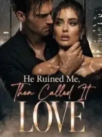 He Ruined Me, Then Called It Love
