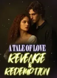 A TALE OF LOVE, REVENGE & REDEMPTION