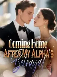 Coming Home After My Alpha’s Betrayal