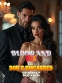 Blood and Silk The Don's Discarded Bride
