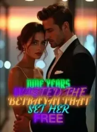 Nine Years Wasted The Betrayal That Set Her Free
