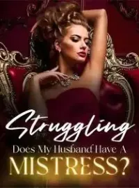 Struggling~ Does My Husband Have A Mistress?