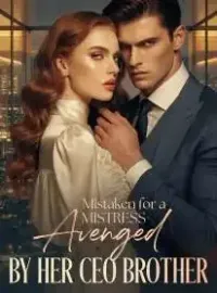 Mistaken for a Mistress, Avenged by Her CEO Brother
