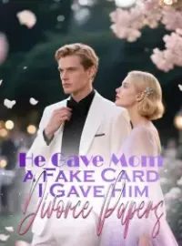 He Gave Mom a Fake Card, I Gave Him Divorce Papers