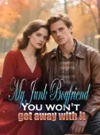My Junk Boyfriend, You won't get away with it!
