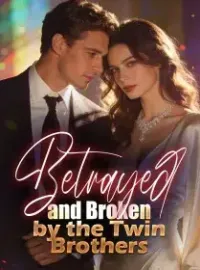 Betrayed and Broken by the Twin Brothers