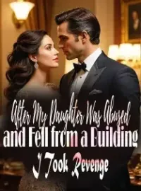 After My Daughter Was Abused and Fell from a Building, I Took Revenge