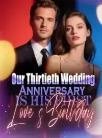 Our Thirtieth Wedding Anniversary is His First Love’s Birthday