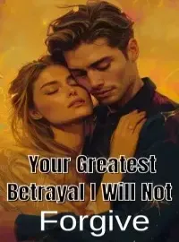 Your Greatest Betrayal I Will Not Forgive