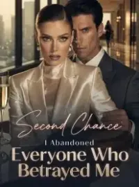 Second Chance, I Abandoned Everyone Who Betrayed Me
