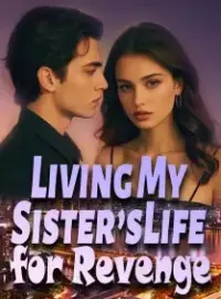 Living My Sister’s Life for Revenge