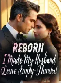 Reborn, I Made My Husband Leave Empty-Handed