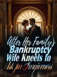After Her Family's Bankruptcy, Wife Kneels to Ask for Forgiveness