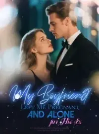 My Boyfriend Left Me Pregnant and Alone for His Ex