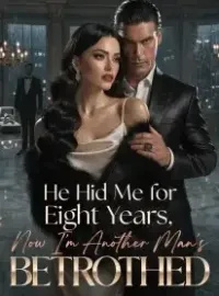 He Hid Me for Eight Years, Now I'm Another Man's Betrothed