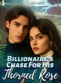 Billionaire's Chase For His Thorned Rose