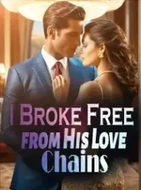 I Broke Free from His Love Chains