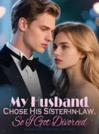 My Husband Chose His Sister-in-law, So I Got Divorced
