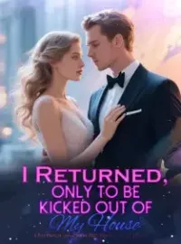 I Returned, only to be Kicked Out of My House