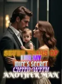 Seven Years of Lies My Wife's Secret Child With Another Man