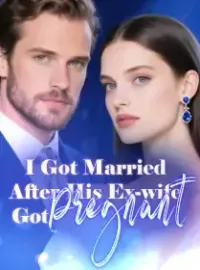 I Got Married After His Ex-wife Got Pregnant