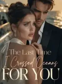 The Last Time I Crossed Oceans for You