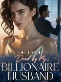 Declared Dead by My Billionaire Husband