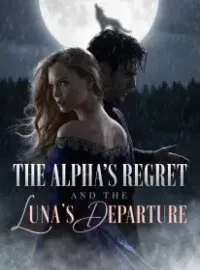 The Alpha’s Regret and the Luna’s Departure