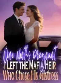Nine Months Pregnant, I Left the Mafia Heir Who Chose His Mistress