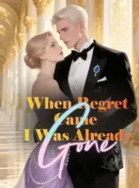 When Regret Came, I Was Already Gone