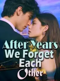 After Years, We Forget Each Other