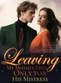Leaving My Mother Died Only for His Mistress