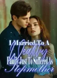 I Married To A Wealthy Family Just To Suffered As Stepmother