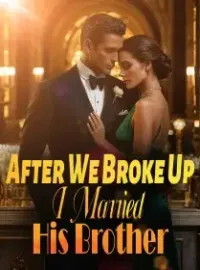 After We Broke Up, I Married His Brother