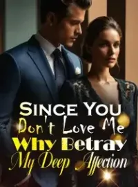 Since You Don't Love Me, Why Betray My Deep Affection