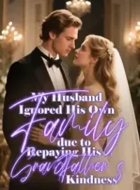 My Husband Ignored His Own Family due to Repaying His Grandfather's Kindness