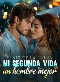 Fénix de la ruina: Mi segunda vida con un hombre mejor
