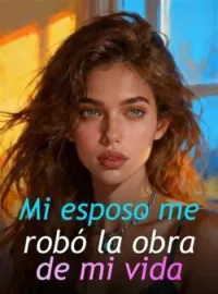 Mi esposo me robó la obra de mi vida