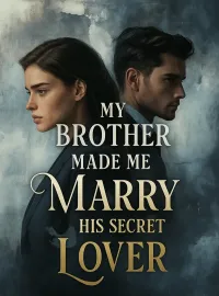 My Brother Made Me Marry His Secret Lover